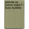 Adonde se fueron todos? / Busy Buddies by Catherine Bullock