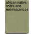 African Native Notes And Reminiscences