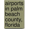 Airports in Palm Beach County, Florida door Not Available