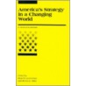 America's Strategy in a Changing World by Sean M. Lynn-Jones