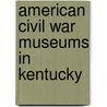 American Civil War Museums in Kentucky door Not Available