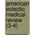 American Eclectic Medical Review (3-4)