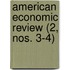 American Economic Review (2, Nos. 3-4)