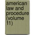 American Law And Procedure (Volume 11)