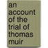 An Account Of The Trial Of Thomas Muir