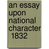 An Essay Upon National Character  1832 door Richard Chenevix
