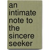 An Intimate Note to the Sincere Seeker door Sri Sri Ravi Shankar