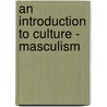 An Introduction To Culture - Masculism door defassa