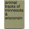 Animal Tracks of Minnesota & Wisconsin door Tamara Hartson