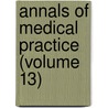 Annals of Medical Practice (Volume 13) door Ernest Watson Cushing