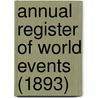 Annual Register Of World Events (1893) door Edmund R. Burke