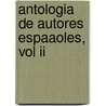 Antologia De Autores Espaaoles, Vol Ii by Machado