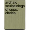 Archaic Sculpturings Of Cups, Circles by Sir James Young Simpson