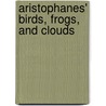 Aristophanes' Birds, Frogs, and Clouds by Unknown Author