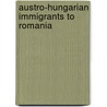 Austro-hungarian Immigrants to Romania door Not Available