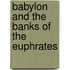 Babylon And The Banks Of The Euphrates