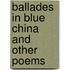 Ballades In Blue China And Other Poems