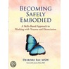 Becoming Safely Embodied Skills Manual by Msw Deirdre Fay