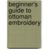 Beginner's Guide To Ottoman Embroidery door Joyce I. Ross