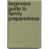 Beginners Guide to Family Preparedness by Rosalie Mason
