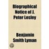 Biographical Notice Of J. Peter Lesley