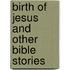 Birth Of Jesus And Other Bible Stories
