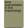 Bone Augmentation In Oral Implantology door Hadi Antoun
