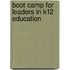 Boot Camp for Leaders in K12 Education