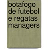 Botafogo De Futebol E Regatas Managers door Not Available