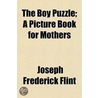 Boy Puzzle; A Picture Book For Mothers door Joseph Frederick Flint