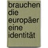Brauchen die Europäer eine Identität