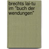 Brechts Lai-tu im "Buch der Wendungen" door Martin Walter