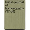 British Journal Of Homoeopathy (37-38) by Unknown Author