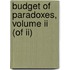 Budget Of Paradoxes, Volume Ii (of Ii)