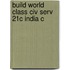 Build World Class Civ Serv 21c India C