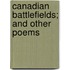 Canadian Battlefields; And Other Poems