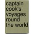 Captain Cook's Voyages Round The World