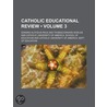 Catholic Educational Review (Volume 3) door Edward Aloysius Pace