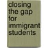 Closing the Gap for Immigrant Students