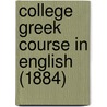 College Greek Course In English (1884) door William Cleaver Wilkinson