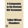 Companion To The Revised Old Testament by Talbot Wilson Chambers
