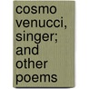 Cosmo Venucci, Singer; And Other Poems door May Earle