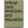 Critical Race, Feminism, And Education door Menah A.E. Pratt-Clarke