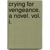 Crying For Vengeance. A Novel. Vol. I. door Ellen Creathorne Clayton