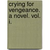 Crying For Vengeance. A Novel. Vol. I. door Ellen Creathorne Clayton