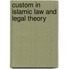 Custom In Islamic Law And Legal Theory by Ayman Shabana
