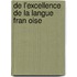 De L'Excellence De La Langue Fran Oise