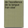 De L'Excellence De La Langue Fran Oise door Fran�Ois Charpentier