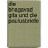 Die Bhagavad Gita und die Paulusbriefe