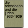 Die Reichsbahn und die Juden 1933-1939 door Alfred Gottwaldt